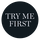 Try Me First