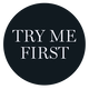 Try Me First
